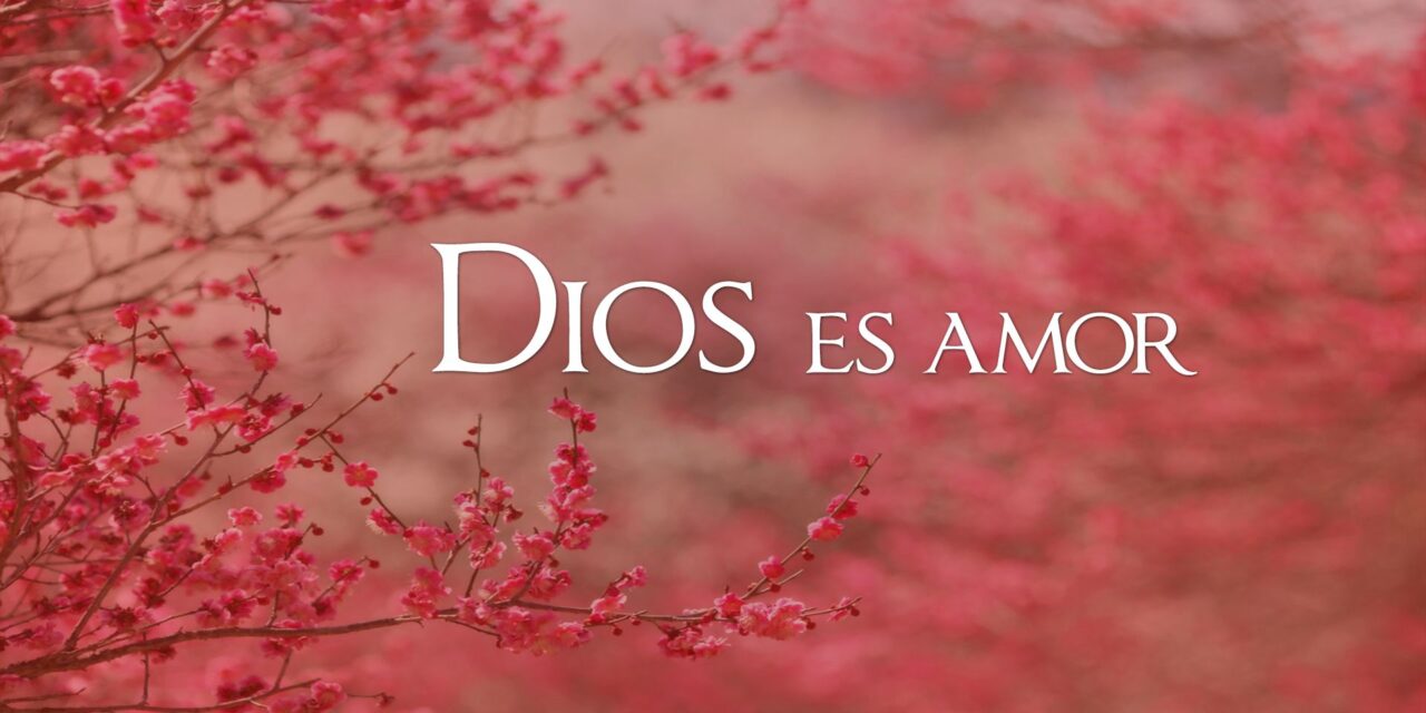 DIOS ES AMOR