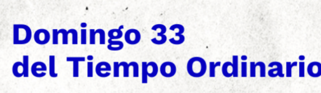 TRIGÉSIMO TERCER DOMINGO DEL TIEMPO ORDINARIO (CICLO C): LA LUCHA POR EL ALMA DE ESTE MUNDO